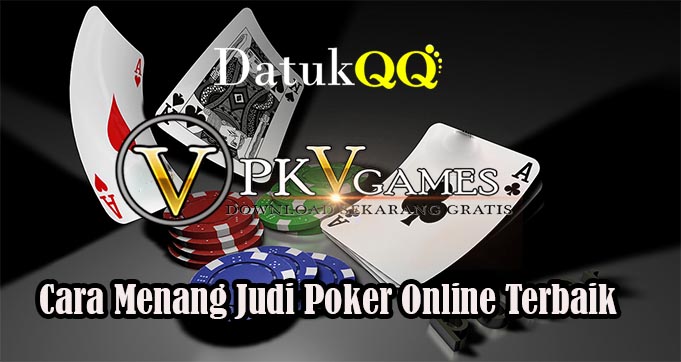 Cara Menang Judi Poker Online Terbaik